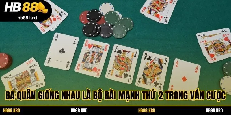 Ba quân giống nhau là bộ bài mạnh thứ 2 trong ván cược