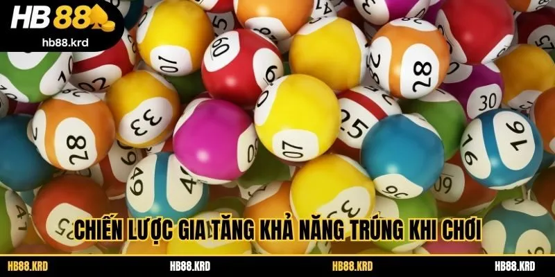 Chiến lược gia tăng khả năng trúng khi chơi