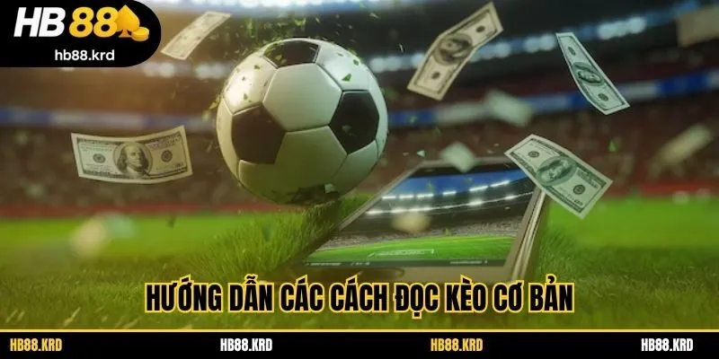 Hướng dẫn các cách đọc kèo cơ bản